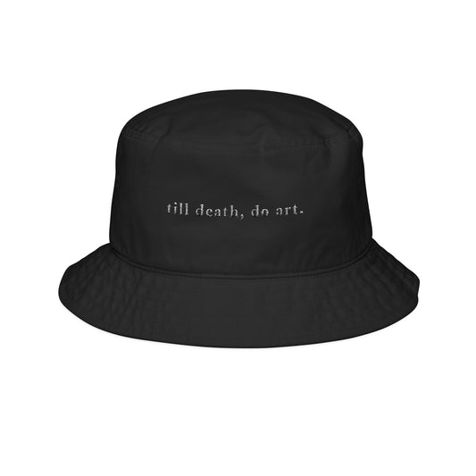 'Till Death, Do Art.' Bucket Hat